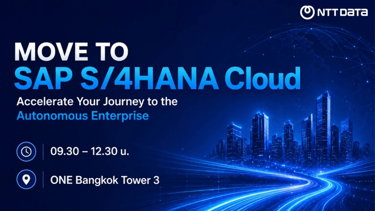NTT DATA Business Solutions Thailand จัดสัมมนา “MOVE TO SAP S/4HANA Cloud” เตรียมองค์กรสู่ Autonomous Enterprise ด้วย Cloud ERP และ AI
